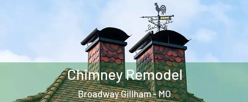 Chimney Remodel Broadway Gillham - MO
