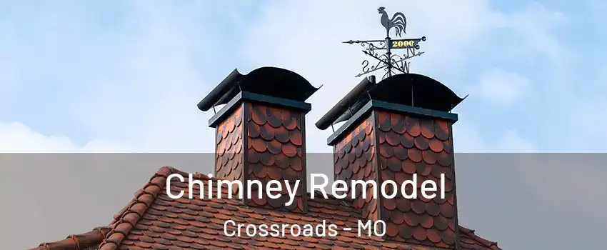 Chimney Remodel Crossroads - MO