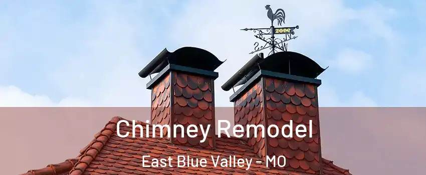 Chimney Remodel East Blue Valley - MO