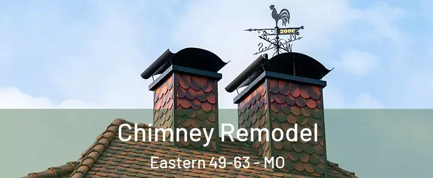 Chimney Remodel Eastern 49-63 - MO