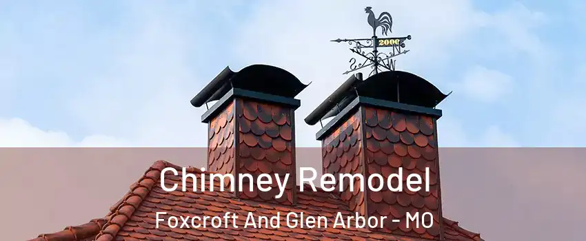 Chimney Remodel Foxcroft And Glen Arbor - MO
