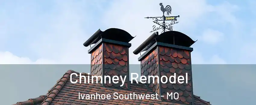 Chimney Remodel Ivanhoe Southwest - MO