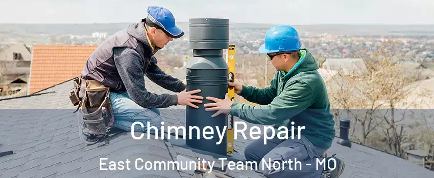 Chimney Repair East Community Team North - MO