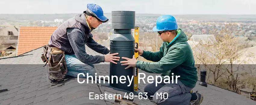 Chimney Repair Eastern 49-63 - MO