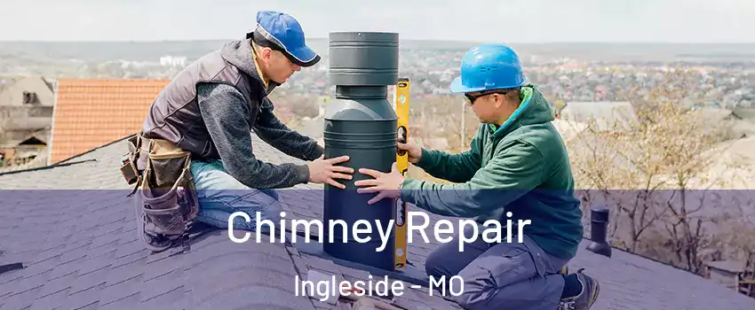 Chimney Repair Ingleside - MO