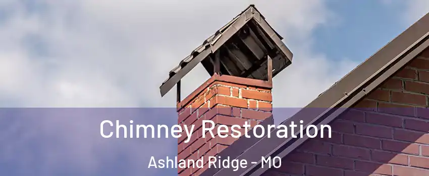 Chimney Restoration Ashland Ridge - MO