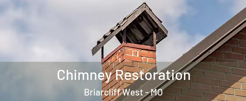 Chimney Restoration Briarcliff West - MO