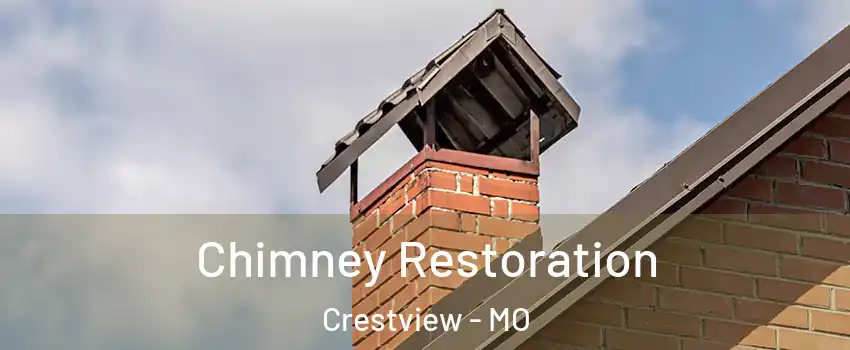 Chimney Restoration Crestview - MO