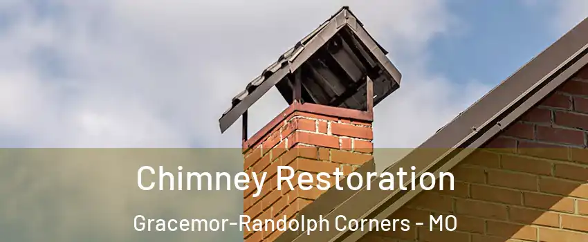 Chimney Restoration Gracemor-Randolph Corners - MO