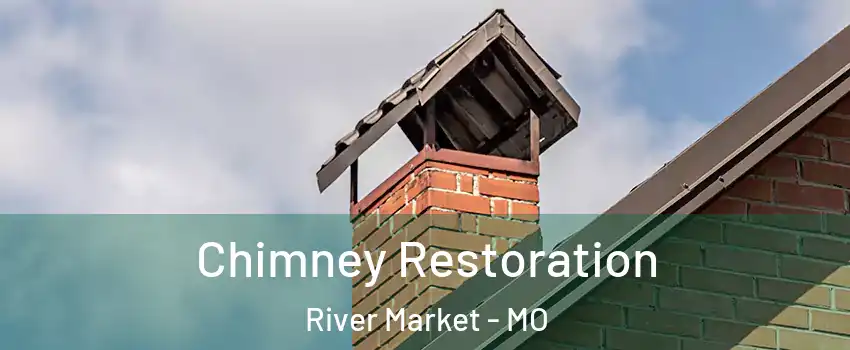 Chimney Restoration River Market - MO