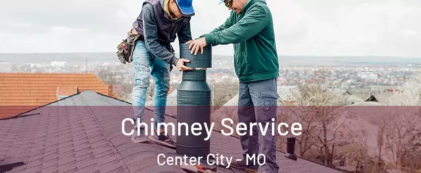 Chimney Service Center City - MO