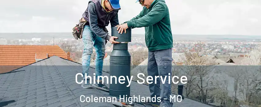 Chimney Service Coleman Highlands - MO