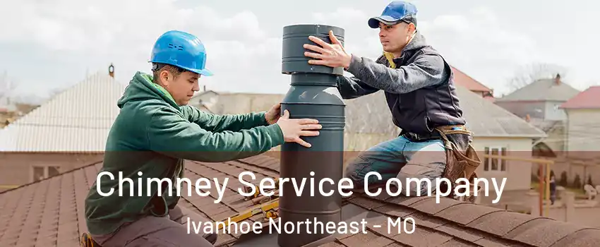 Chimney Service Company Ivanhoe Northeast - MO