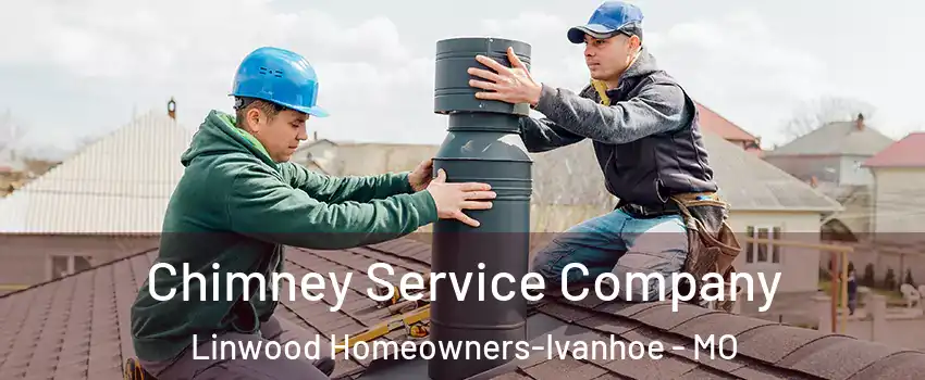 Chimney Service Company Linwood Homeowners-Ivanhoe - MO