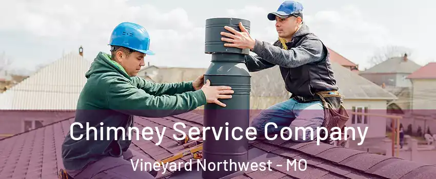 Chimney Service Company Vineyard Northwest - MO