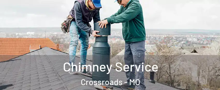 Chimney Service Crossroads - MO