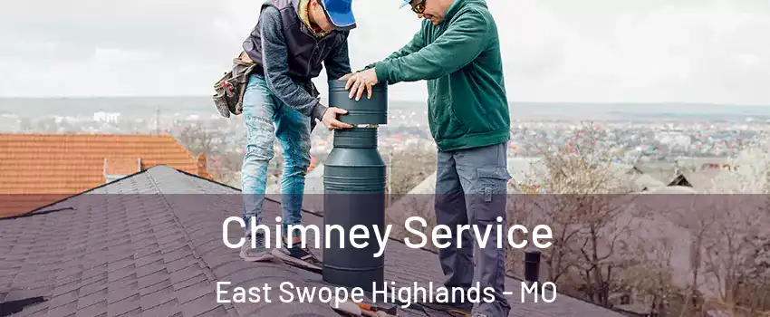Chimney Service East Swope Highlands - MO