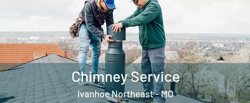 Chimney Service Ivanhoe Northeast - MO