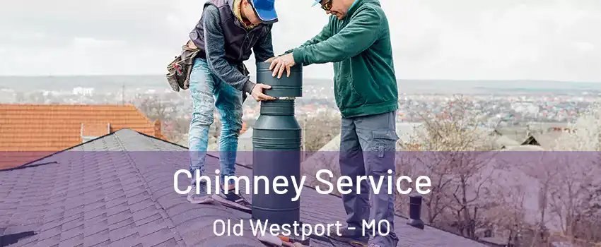Chimney Service Old Westport - MO