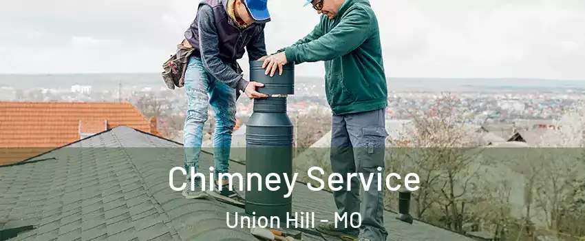 Chimney Service Union Hill - MO