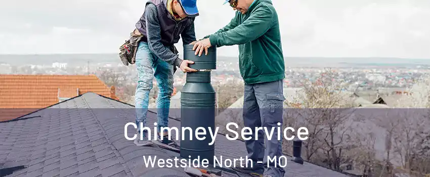 Chimney Service Westside North - MO