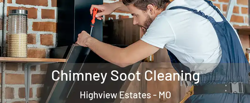 Chimney Soot Cleaning Highview Estates - MO