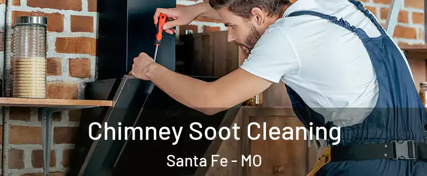 Chimney Soot Cleaning Santa Fe - MO