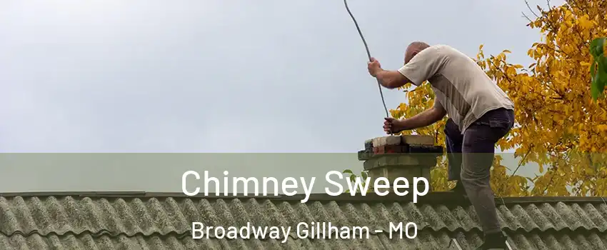 Chimney Sweep Broadway Gillham - MO