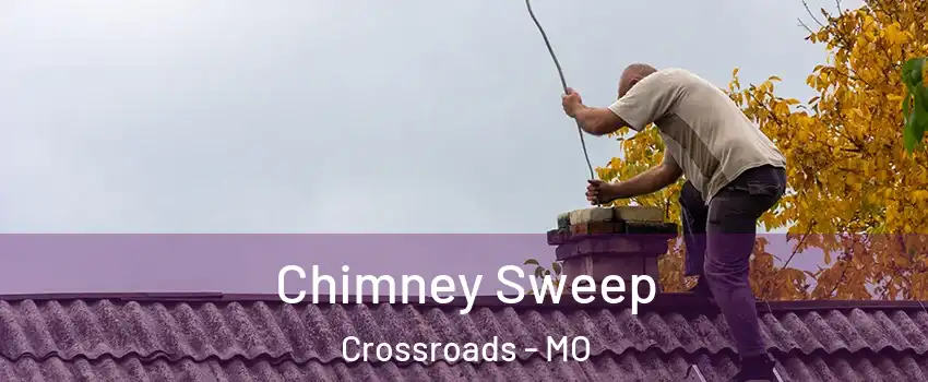 Chimney Sweep Crossroads - MO