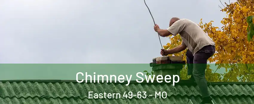 Chimney Sweep Eastern 49-63 - MO