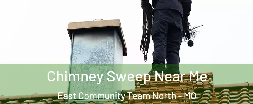 Chimney Sweep Near Me East Community Team North - MO