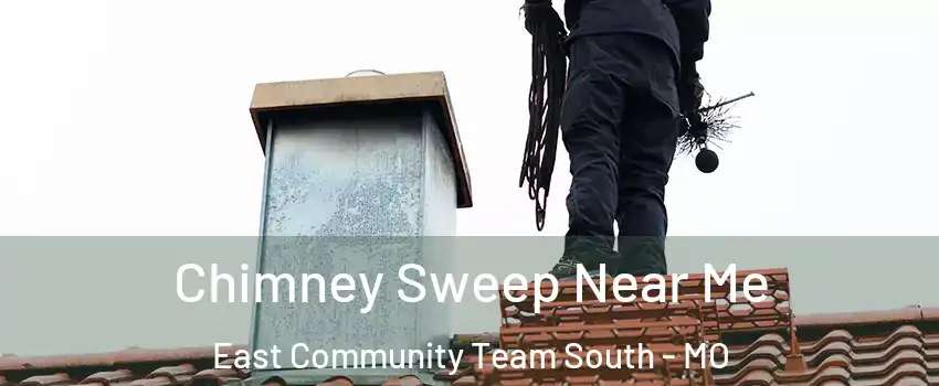 Chimney Sweep Near Me East Community Team South - MO