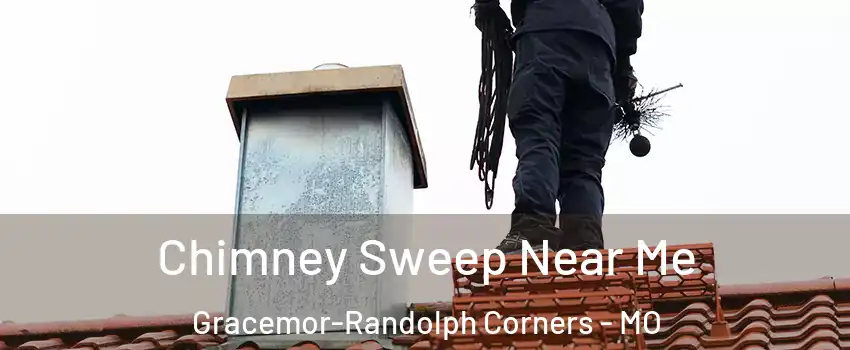 Chimney Sweep Near Me Gracemor-Randolph Corners - MO
