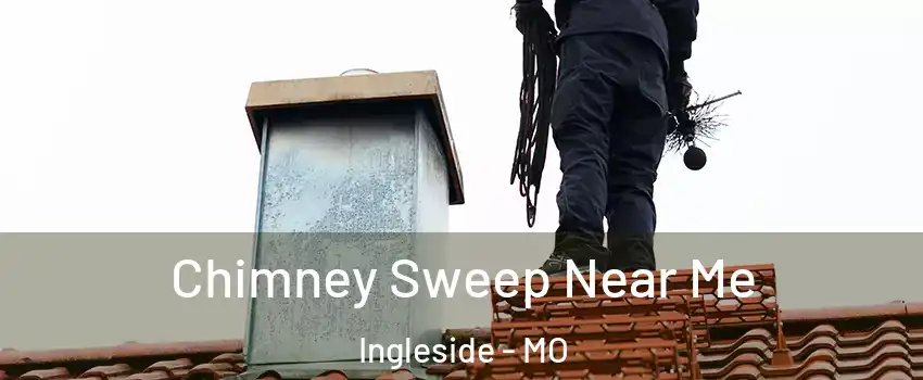 Chimney Sweep Near Me Ingleside - MO