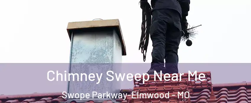 Chimney Sweep Near Me Swope Parkway-Elmwood - MO