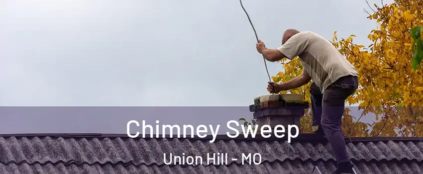 Chimney Sweep Union Hill - MO