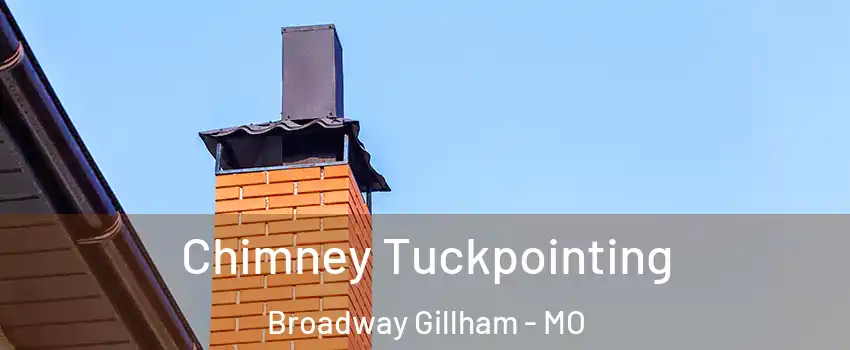 Chimney Tuckpointing Broadway Gillham - MO