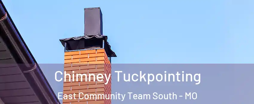Chimney Tuckpointing East Community Team South - MO