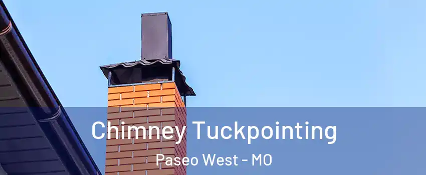 Chimney Tuckpointing Paseo West - MO