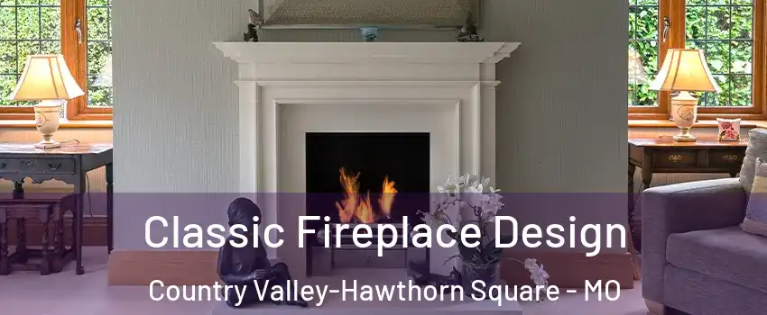 Classic Fireplace Design Country Valley-Hawthorn Square - MO