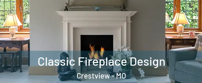 Classic Fireplace Design Crestview - MO
