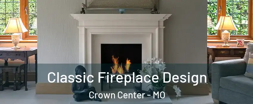 Classic Fireplace Design Crown Center - MO