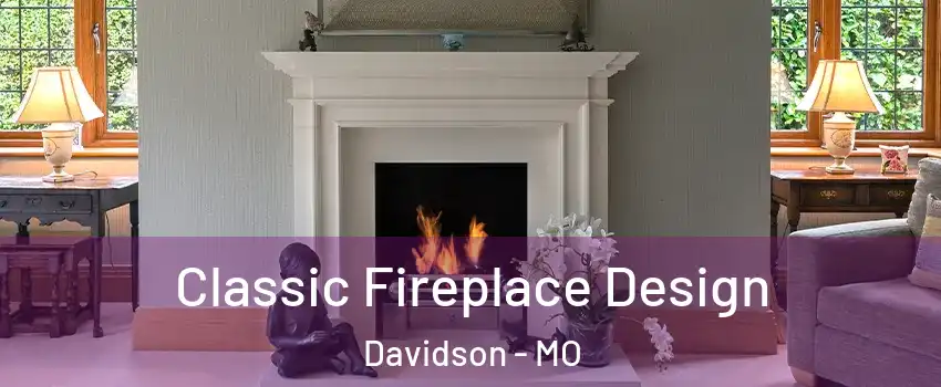 Classic Fireplace Design Davidson - MO