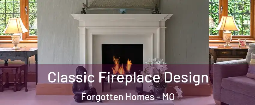 Classic Fireplace Design Forgotten Homes - MO
