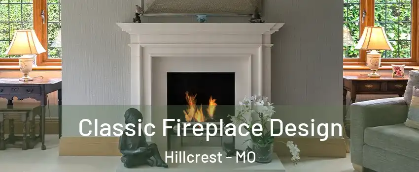 Classic Fireplace Design Hillcrest - MO