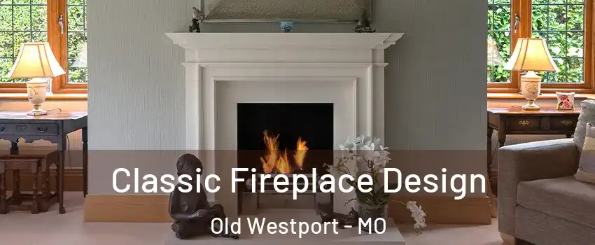 Classic Fireplace Design Old Westport - MO
