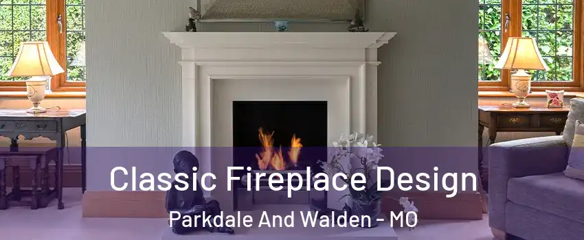 Classic Fireplace Design Parkdale And Walden - MO