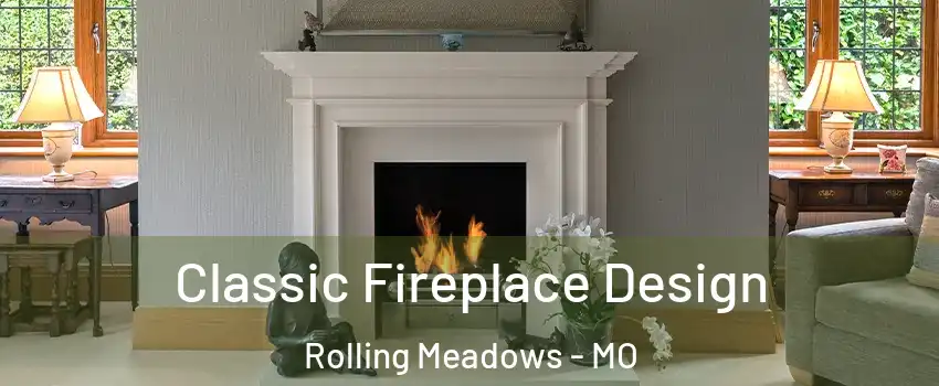 Classic Fireplace Design Rolling Meadows - MO