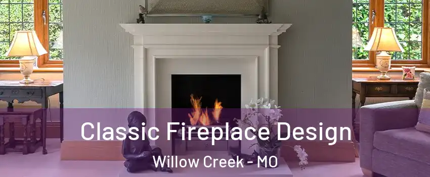 Classic Fireplace Design Willow Creek - MO