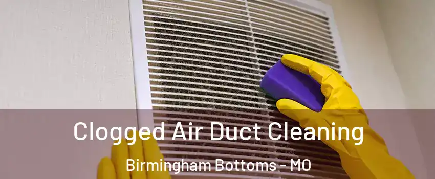 Clogged Air Duct Cleaning Birmingham Bottoms - MO